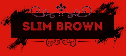SLIM BROWN